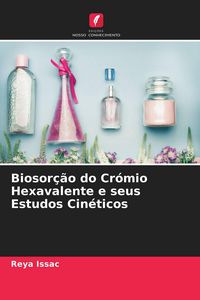 Produktbild: Biosor&ccedil;&atilde;o do Cr&oacute;mio Hexavalente e seus Estudos Cin&eacute;ticos