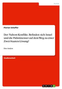 Produktbild: Der Nahost-Konflikt. Befinden sich Israel und die Pal&auml;stinenser auf dem Weg zu einer Zwei-Staaten-L&ouml;sung?
