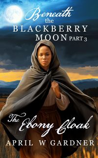 Produktbild: The Ebony Cloak (Beneath the Blackberry Moon, #3)