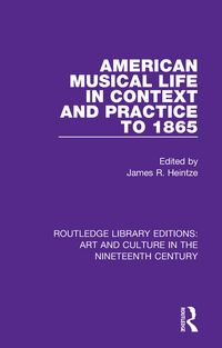 Produktbild: American Musical Life in Context and Practice to 1865