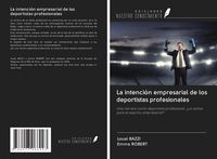 Produktbild: La intenci&oacute;n empresarial de los deportistas profesionales