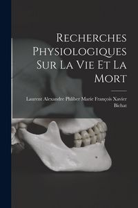 Produktbild: Recherches Physiologiques sur la Vie et la Mort