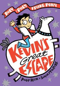 Produktbild: Reeve, P: Kevin's Great Escape: A Roly-Poly Flying Pony Adve
