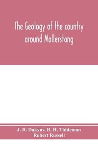 Produktbild: The geology of the country around Mallerstang, with parts of Wensleydale, Swaledale, and Arkendale. (Explanation of quarter-sheet 97 N. W., new series