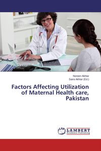 Produktbild: Factors Affecting Utilization of Maternal Health care, Pakistan