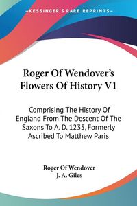 Produktbild: Wendover, R: Roger Of Wendover's Flowers Of History V1
