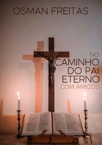 Produktbild: No Caminho Do Pai Eterno Com Amigos