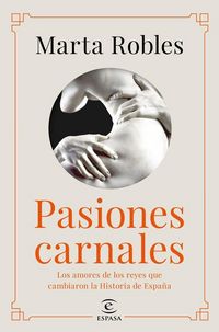 Produktbild: Pasiones carnales : los amores de los reyes que cambiaron la historia de Espa&ntilde;a