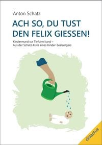 Produktbild: Ach so, du tust den Felix giessen!