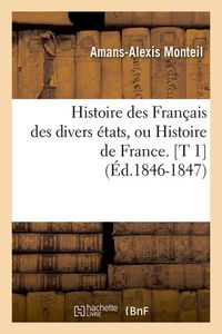 Produktbild: Histoire Des Francais Des Divers Etats, Ou Histoire de France. [T 1] (Ed.1846-1847)