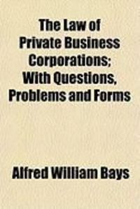 Produktbild: The Law of Private Business Corporations; With Questions, Problems and Forms