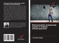 Produktbild: Wytrzyma&iquest;o&iquest;&iquest; prognozuje wyniki w futbolu uniwersyteckim