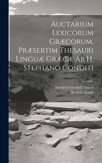 Produktbild: Auctarium Lexicorum Gr&aelig;corum, Pr&aelig;sertim Thesauri Lingu&aelig; Gr&aelig;c&aelig; Ab H. Stephano Conditi