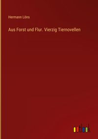 Produktbild: Aus Forst und Flur. Vierzig Tiernovellen