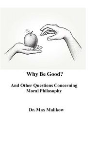 Produktbild: Why Be Good? And Other Questions Concerning Moral Philosophy