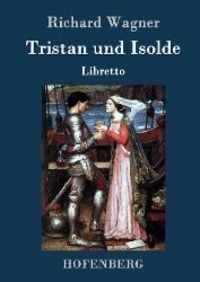 Bild vom Artikel Tristan und Isolde vom Autor Richard Wagner