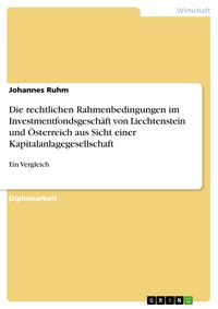 Produktbild: Die rechtlichen Rahmenbedingungen im Investmentfondsgesch&auml;ft von Liechtenstein und &Ouml;sterreich aus Sicht einer Kapitalanlagegesellschaft