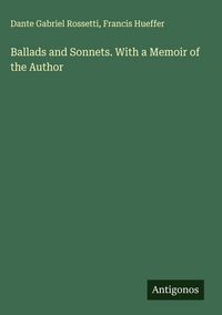 Produktbild: Ballads and Sonnets. With a Memoir of the Author