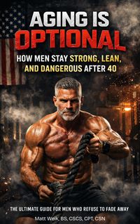 Produktbild: Aging Is Optional: How Men Stay Strong, Lean, and Dangerous After 40