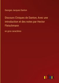 Produktbild: Discours Civiques de Danton; Avec une introduction et des notes par Hector Fleischmann