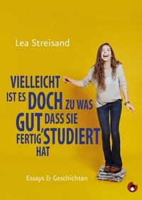 Produktbild: Vielleicht ist es doch zu was gut, dass sie fertig studiert hat
