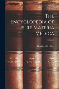 Produktbild: The Encyclopedia of Pure Materia Medica; Volume 4