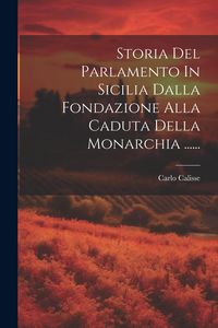 Produktbild: Storia Del Parlamento In Sicilia Dalla Fondazione Alla Caduta Della Monarchia ......
