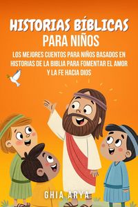 Produktbild: Historias B&iacute;blicas Para Ni&ntilde;os: Los Mejores Cuentos Para Ni&ntilde;os Basados En Historias De La Biblia Para Fomentar El Amor Y La Fe Hacia Dios