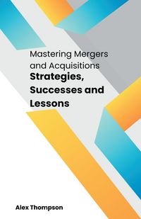 Produktbild: Mastering Mergers and Acquisitions