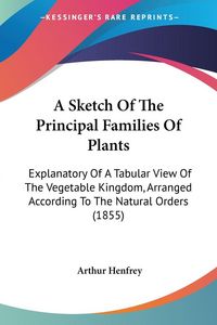 Produktbild: A Sketch Of The Principal Families Of Plants