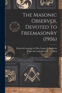 Produktbild: The Masonic Observer, Devoted to Freemasonry (1906)
