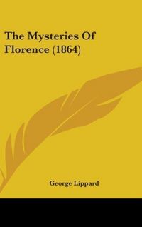 Produktbild: Lippard, G: Mysteries Of Florence (1864)