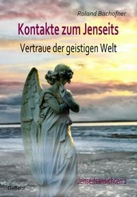 Produktbild: Kontakte zum Jenseits - Vertraue der geistigen Welt - Jenseitsansichten 2