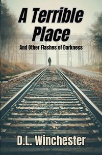 Produktbild: A Terrible Place and Other Flashes of Darkness