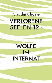 Produktbild: Verlorene Seelen 12 - W&ouml;lfe im Internat