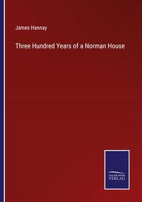 Produktbild: Three Hundred Years of a Norman House