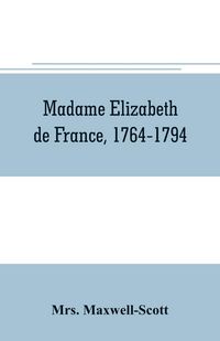 Produktbild: Madame Elizabeth de France, 1764-1794