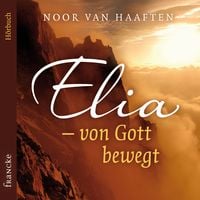 Produktbild: Elia &ndash; von Gott bewegt