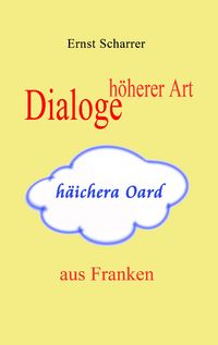 Produktbild: Dialoge h&ouml;herer Art (h&auml;ichera Oard) aus Franken
