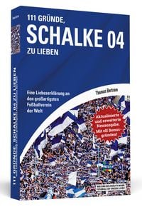 Bild vom Artikel 111 Gründe, Schalke 04 zu lieben - Erweiterte Neuausgabe mit 11 Bonusgründen! vom Autor Thomas Bertram