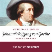 Produktbild: Johann Wolfgang von Goethe - Leben und Werk (Ungek&uuml;rzt)