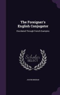 Produktbild: The Foreigner's English Conjugator: Elucidated Through French Examples