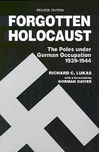 Produktbild: Forgotten Holocaust: The Poles Under German Occupation, 1939-1944