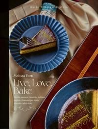 Produktbild: Live, love, bake. Ricette nuove e classiche italiane, inglesi e francesi per torte, biscotti e altri dolci