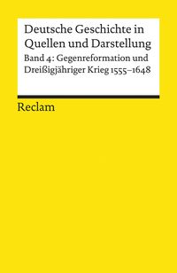 Bild vom Artikel Deutsche Geschichte in Quellen und Darstellung / Gegenreformation und Dreissigjähriger Krieg. 1555-1648 vom Autor Bernd Roeck