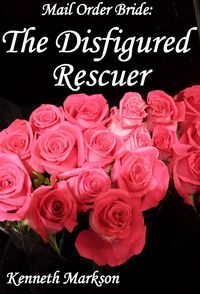Produktbild: Mail Order Bride: The Disfigured Rescuer (Redeemed Western Historical Mail Order Brides, #25)
