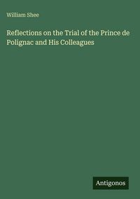 Produktbild: Reflections on the Trial of the Prince de Polignac and His Colleagues