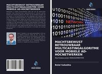 Produktbild: MACHTSBEWUST BETROUWBAAR MULTICASTINGALGORITME VOOR MOBIELE AD-HOCNETWERKEN