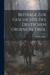 Produktbild: Beitr&auml;ge Zur Geschichte Des Deutschen Ordens In Tirol