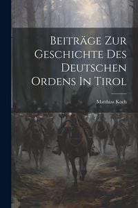 Produktbild: Beitr&auml;ge Zur Geschichte Des Deutschen Ordens In Tirol
